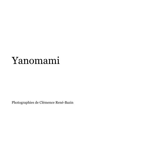 Bekijk Yanomami op Photographies de Clémence René-Bazin