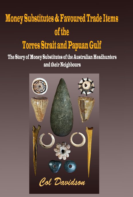 View Money Substitutes and Favoured Trade Items of Torres Strait and Papuan Gulf (Black & White Edition) by coldavo