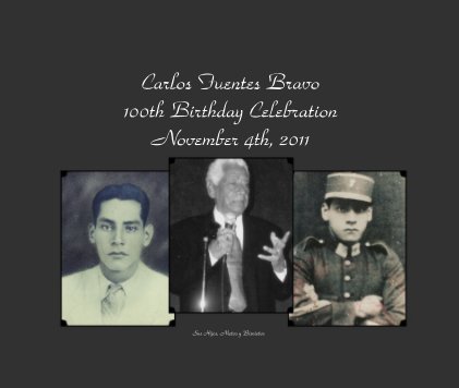 Carlos Fuentes Bravo 100th Birthday Celebration November 4th, 2011 book cover
