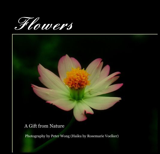 Ver Flowers por Photography by Peter Wong (Haiku by Rosemarie Voelker)