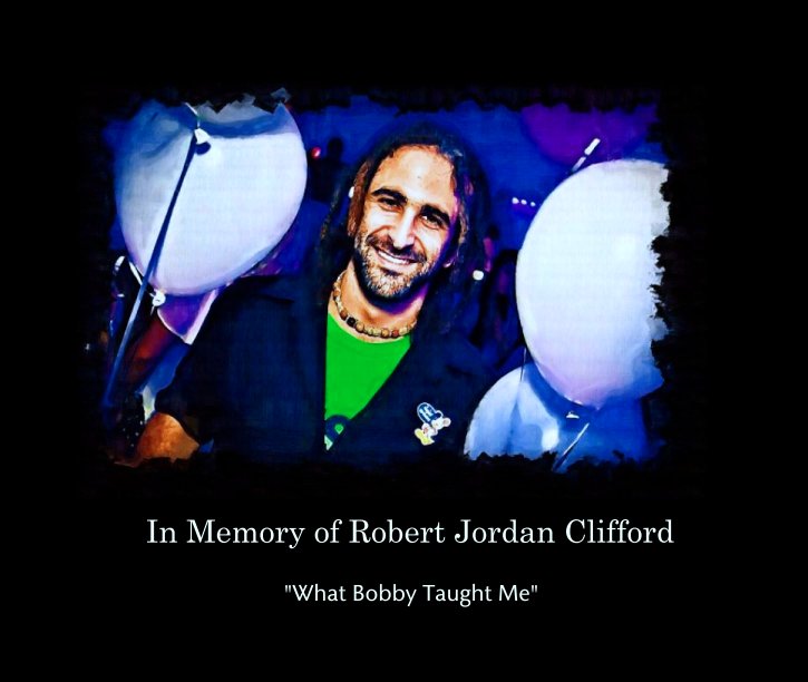 In Memory of Robert Jordan Clifford nach "What Bobby Taught Me" anzeigen