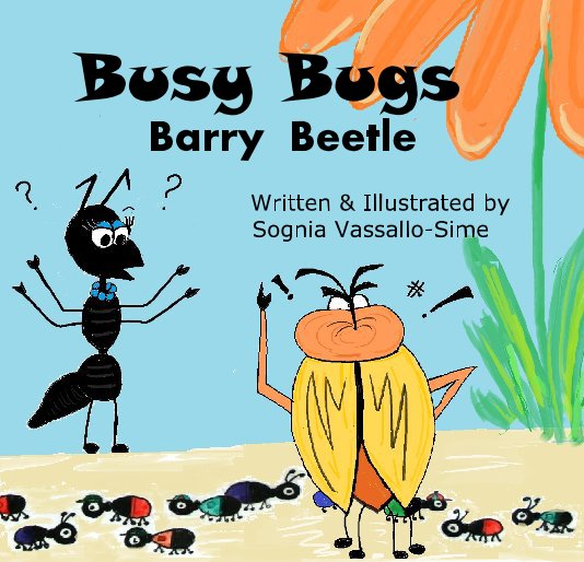 Ver Busy Bugs  Barry Beetle por Written & Illustrated by Sognia Vassallo-Sime