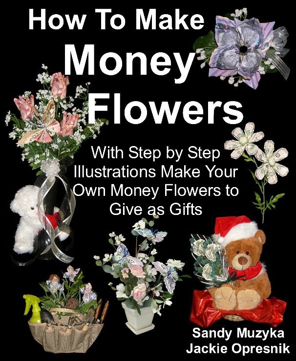 Bekijk How To Make Money Flowers op Sandy Muzyka, Jackie  Opresnik