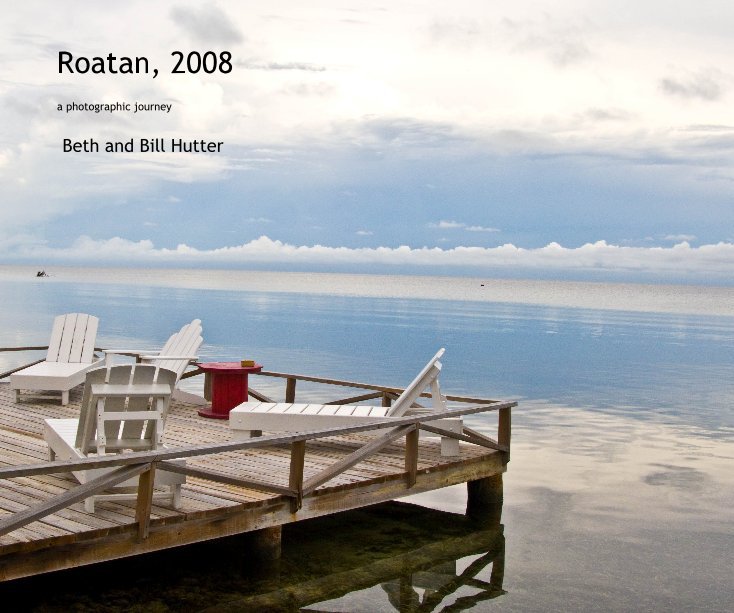 Ver Roatan, 2008 por Beth and Bill Hutter