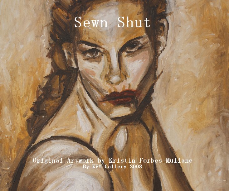 Ver Sewn Shut Original Artwork by Kristin Forbes-Mullane By KFM Gallery 2008 por KFM Gallery