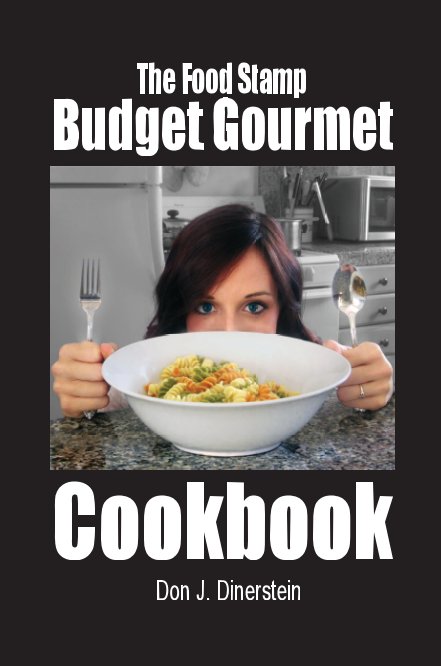 Ver The Food Stamp Budget Gourmet Cookbook por Don J. Dinerstein