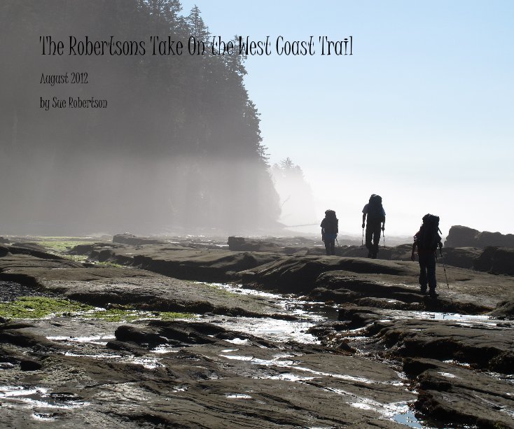 The Robertsons Take On the West Coast Trail nach Sue Robertson anzeigen