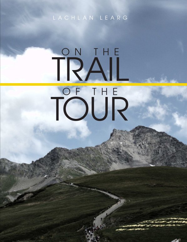 View On the Trail of the Tour by Lachlan Learg