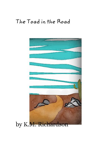 View The Toad in the Road by K.M. Richardson