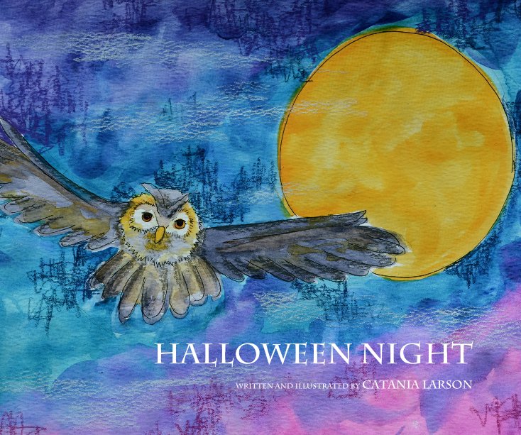 View Halloween Night by Written and Illustrated by Catania Larson