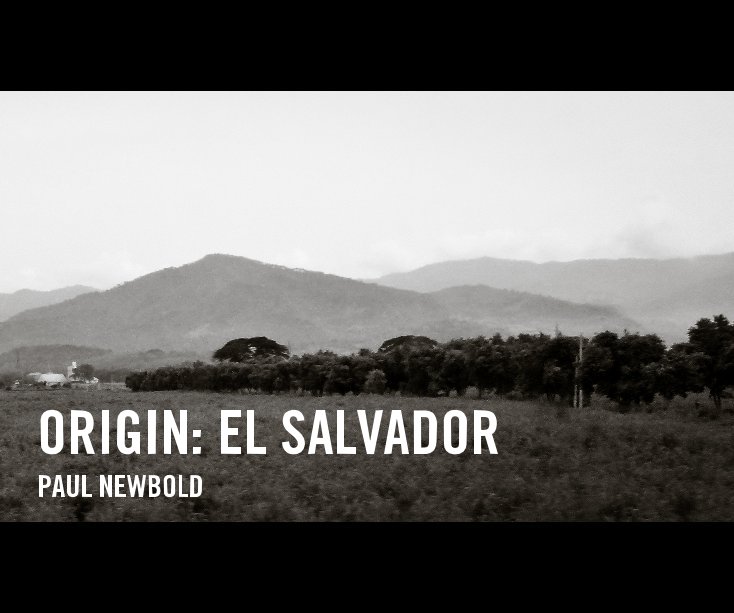 View ORIGIN:          
EL SALVADOR by PAUL NEWBOLD