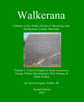 Walkerana:  A History of the Walker Family of Browningsville, Montgomery County, Maryland.  Volume I book cover