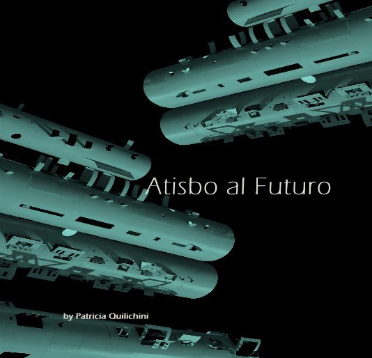 View Atisbo al Futuro by Patricia Quilichini