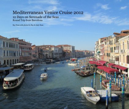Mediterranean Venice Cruise 2012 12 Days on Serenade of the Seas Round Trip from Barcelona book cover