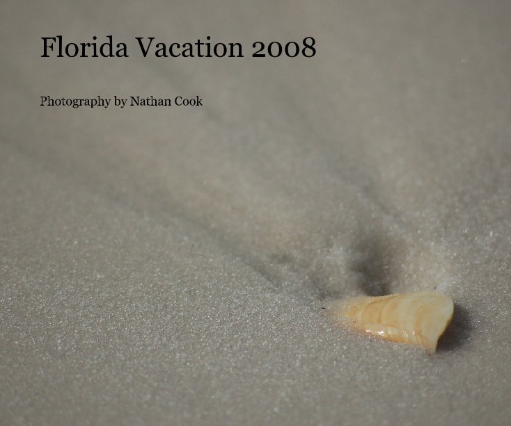 Ver Florida Vacation 2008 por Photography by Nathan Cook