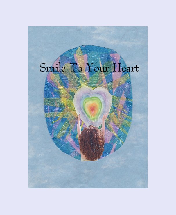 Ver Smile To Your Heart por By: Sharon Steiner Hart