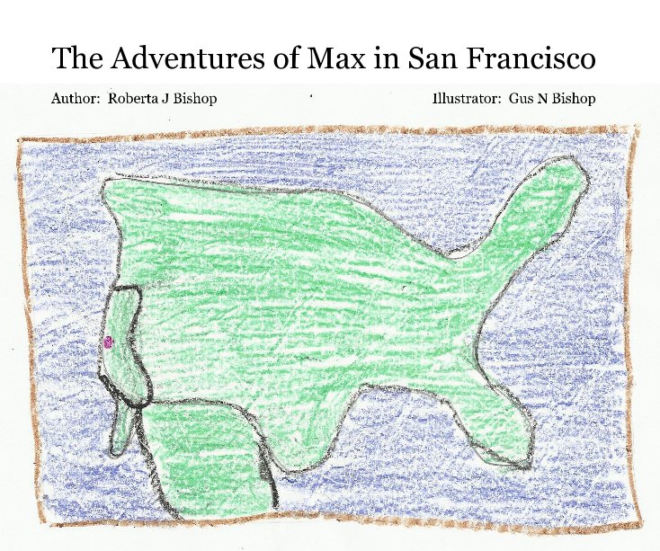 View The Adventures of Max in San Francisco by tonyaeckroth