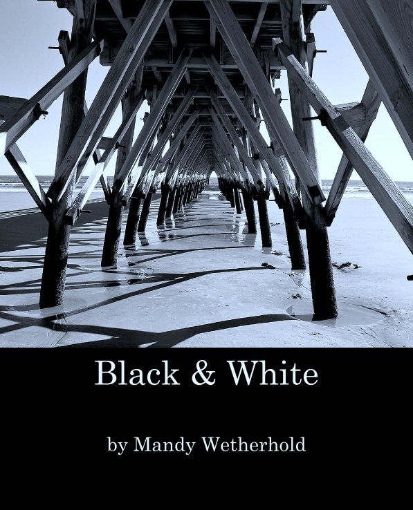 View Black & White by Mandy Wetherhold