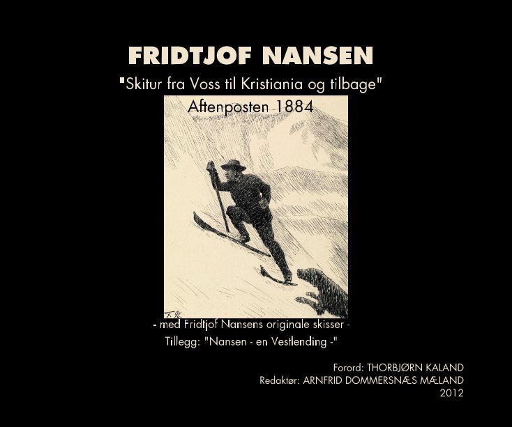 View "Skitur fra Voss til Kristiania og tilbage" ISBN 978-82-998744-1-0 by FRIDTJOF NANSEN