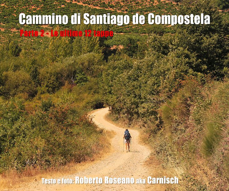 Cammino di Santiago de Compostela nach Testo e foto: Roberto Roseano aka Carnisch anzeigen