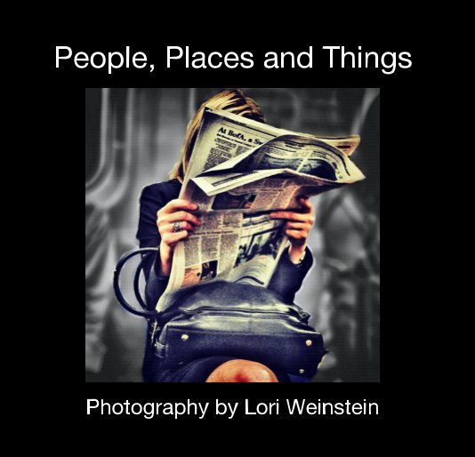 View People, Places and Things by Photography by Lori Weinstein