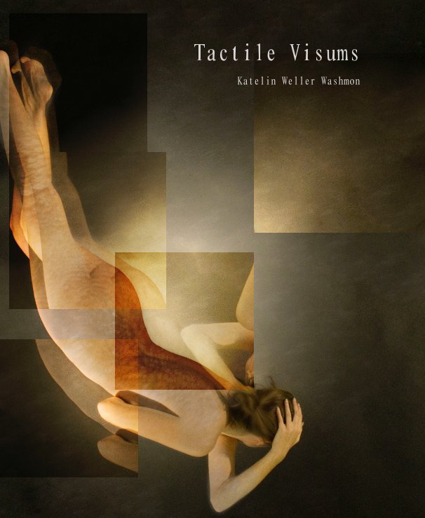 View Tactile Visums by Katelin Weller Washmon