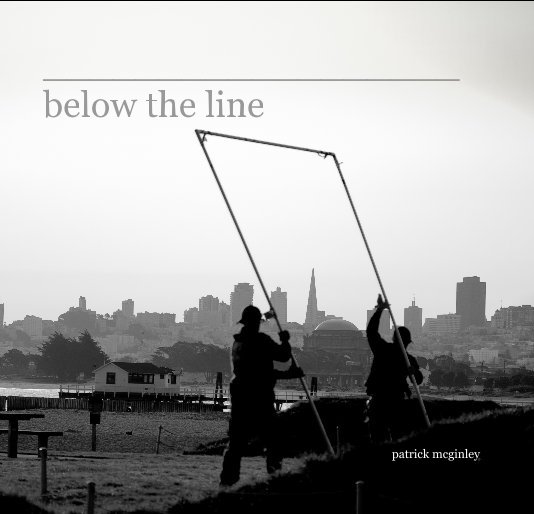 View __________________ below the line by patrick mcginley