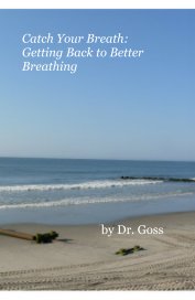 Catch Your Breath: Getting Back to Better Breathing book cover
