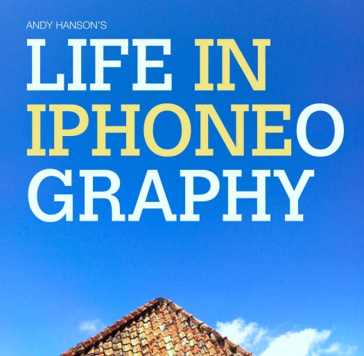 View Life in iPhoneography by Andy Hanson