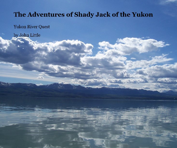 Visualizza The Adventures of Shady Jack of the Yukon di John Little