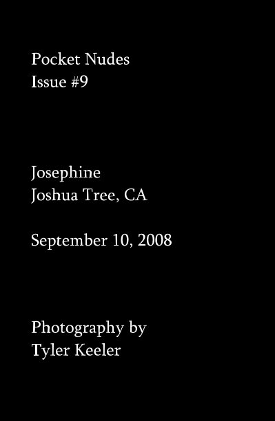 View Pocket Nudes Issue #9 Josephine Joshua Tree, CA September 10, 2008 by Photography by Tyler Keeler