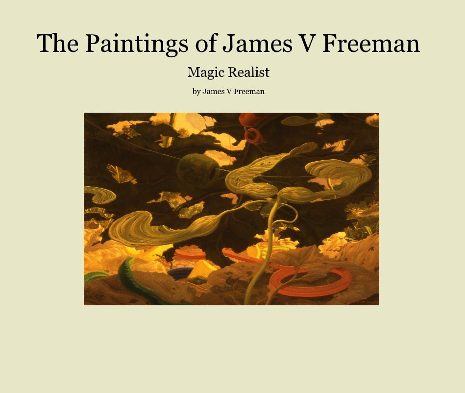 View The Paintings of James V Freeman by James V Freeman