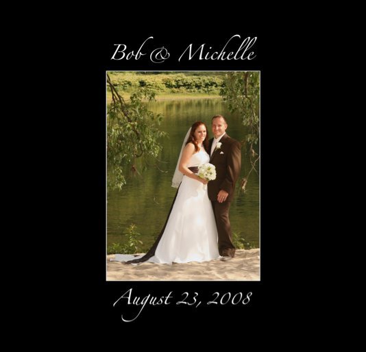 View Bob & Michelle - Aug. 23, 2008 by eckenroth