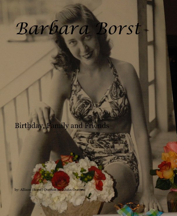 View Barbara Borst by by: Allison (Borst) Overton and John Overton