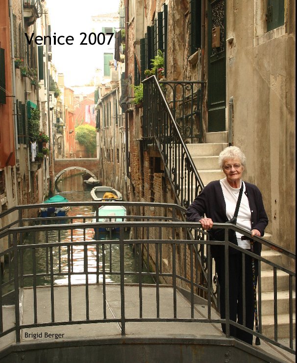 View Venice 2007 by Brigid Berger