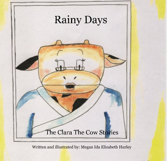 View Rainy Days by Written and illustrated by: Megan Ida Elizabeth Hurley