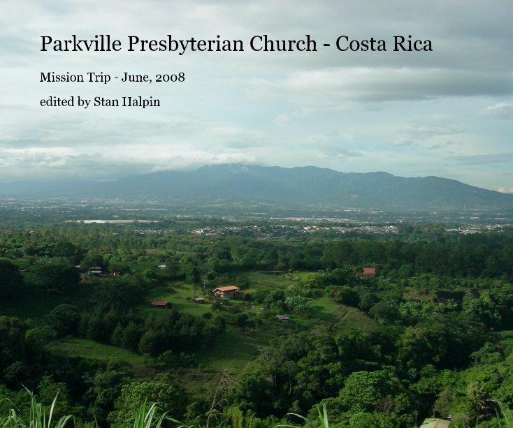 View Parkville Presbyterian Church - Costa Rica by Stan Halpin, editor