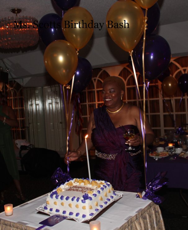 View Ms. Scotts Birthday Bash by by: Ebony Bell