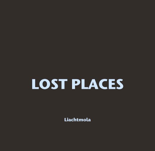LOST PLACES nach Liachtmola anzeigen
