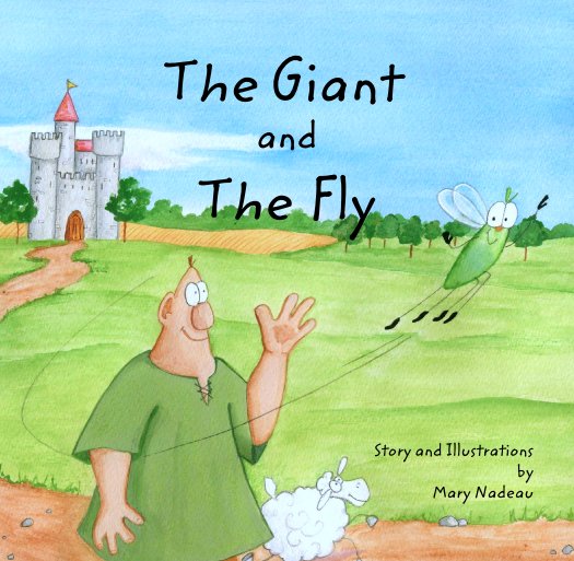 View The Giant 
and 
The Fly by Story and Illustrations 
           by
Mary Nadeau