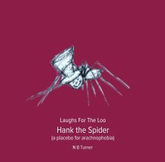 Laughs For The Loo
Hank the Spider 
(a placebo for arachnophobia) book cover