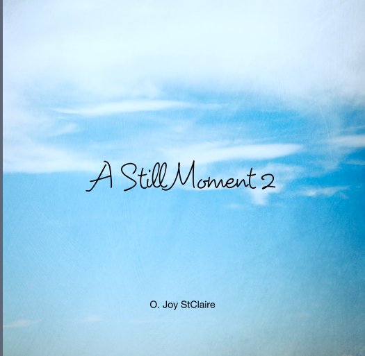Visualizza A Still Moment 2 di O. Joy StClaire