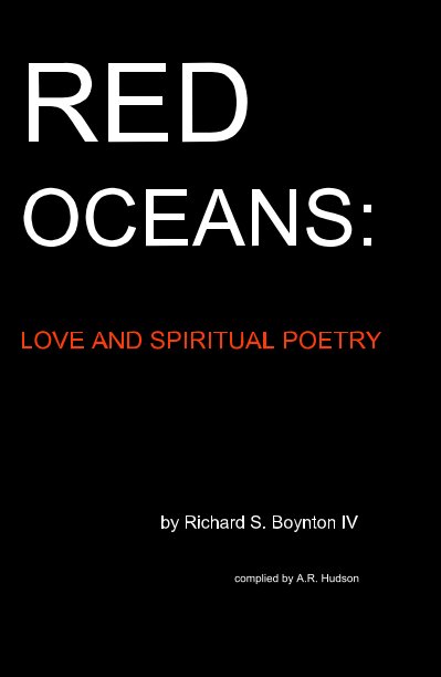 View RED OCEANS: LOVE AND SPIRITUAL POETRY by Richard S. Boynton IV