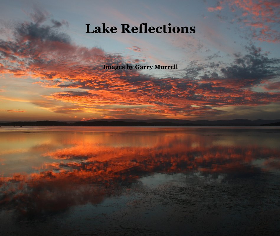 View Lake Reflections by Images by Garry Murrell