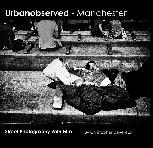 Visualizza Urbanobserved - Manchester - Street Photography With Film di Christopher Devereux