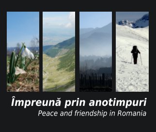 Impreuna prin Anotimpuri: Peace and Friendship in Romania (hardback, dustjacket) book cover