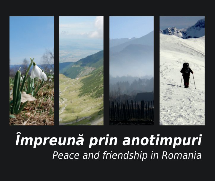 View Impreuna prin Anotimpuri: Peace and Friendship in Romania (hardback, dustjacket) by Peace Corps Romania Volunteers