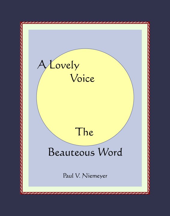 View A Lovely Voice - The Beateous Word by Paul V. Niemeyer