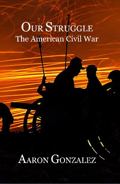OUR STRUGGLE The American Civil War nach AARON GONZALEZ anzeigen