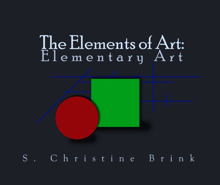 Ver The Elements of Art: Elementary Art por S. Christine Brink